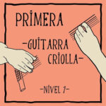 Primera Guitarra Criolla – Nivel 1